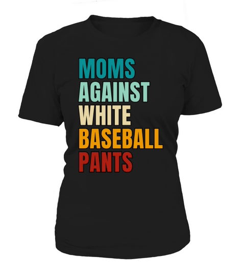 Vintage Moms Against White Baseball Pants Women's T-Shirt