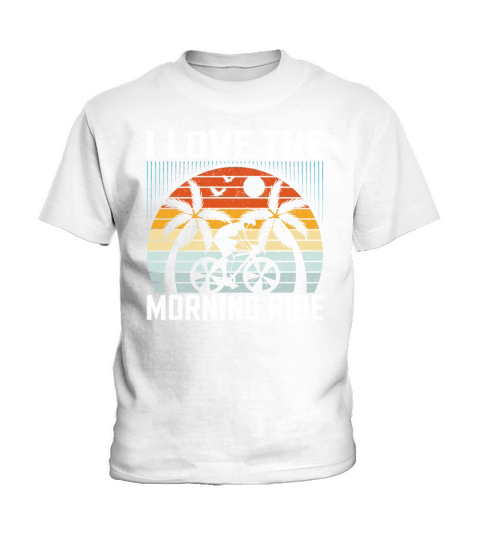 I Love The Morning Ride Kids T-Shirt