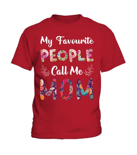 My Favourite People Call Me Mom Kids T-Shirt