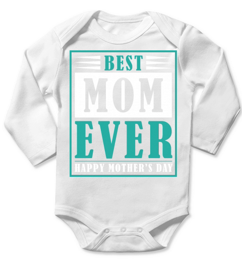 Best Mom Ever Happy Mothers Day Long Sleeve Baby One-Piece