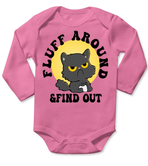 Fluff Around Funny Sarcastic Cat Lady Quote Humor Long Sleeve Baby One-Piece