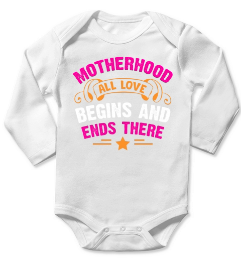 Motherhood All Love Begins And Ends There Long Sleeve Baby One-Piece