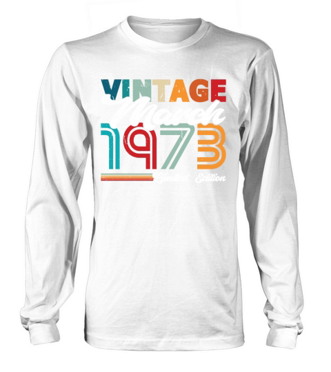 50th birthday vintage march 1973 born in 1973 Long sleeved Unisex