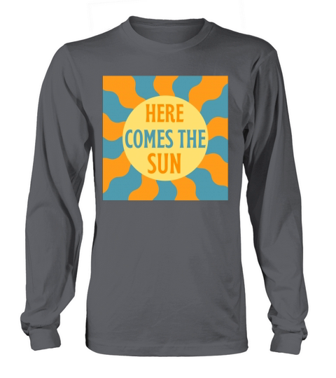 Here Comes The Sun Retro Vintage Long sleeved Unisex