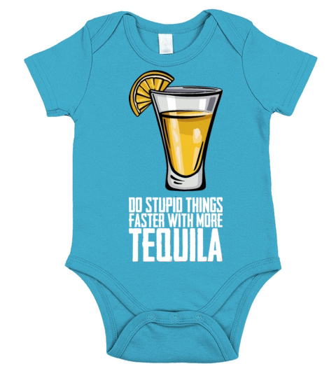 Do Stupid Things Faster With More Tequila Short Sleeve Baby One-Piece