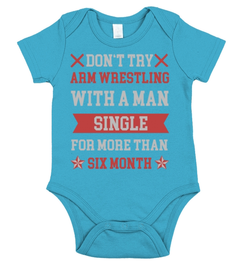 dont armwrestle with a man single for six month Short Sleeve Baby One-Piece