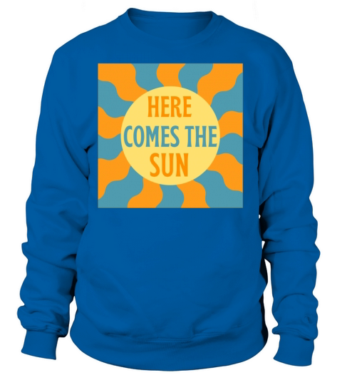 Here Comes The Sun Retro Vintage Sweatshirt Unisex