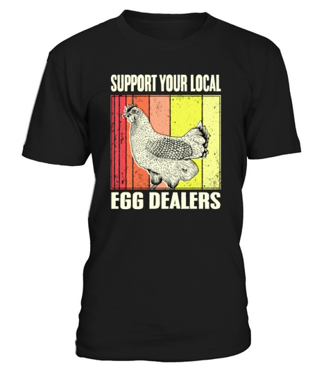 Support Your Local Egg Dealers funny eggs dealer T-Shirt Unisex