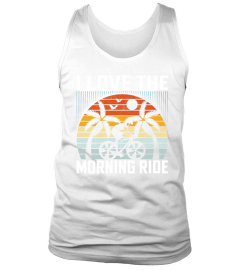 I Love The Morning Ride Tank Top Unisex