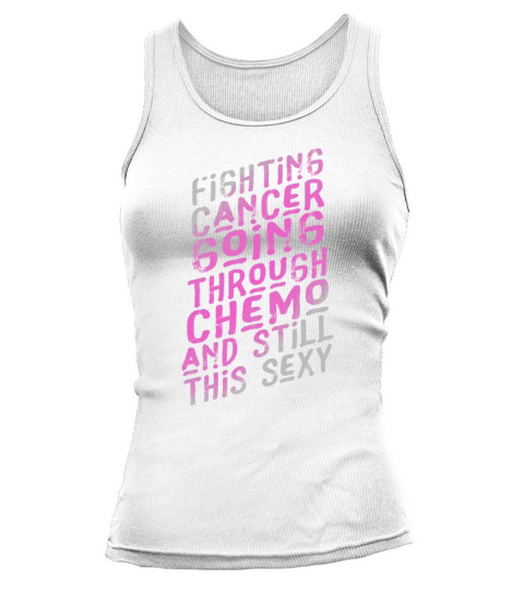 Cancer Fighter Inspirational Quote Men Women Chemo Tank top Woman