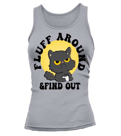 Fluff Around Funny Sarcastic Cat Lady Quote Humor Tank top Woman