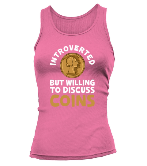 Introverted But Willing To Discuss Coins Tank top Woman