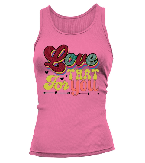 Love That for You Tank top Woman
