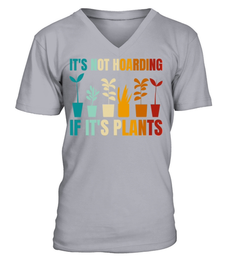 Its Not Hoarding If Its Plants Gardening Lovers V-Neck T-shirt