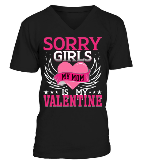 Sorry Girls My Mom Is My Valentine V-Neck T-shirt