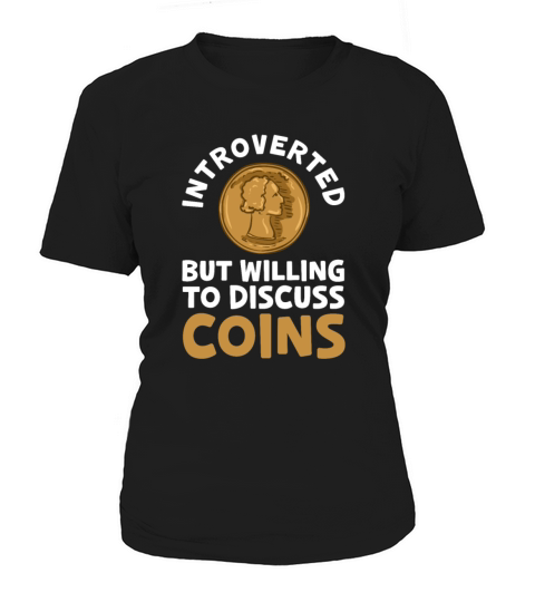 Introverted But Willing To Discuss Coins Women's T-Shirt