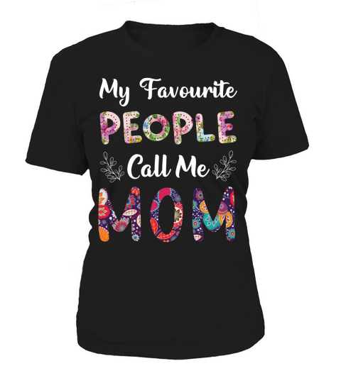 My Favourite People Call Me Mom Women's T-Shirt