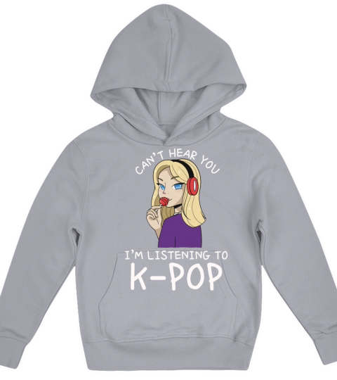 Cant Hear You Im Listening To Kpop Funny Korean Kids Hoodie
