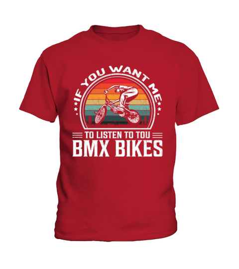 If You Want Me To Listen To You Bmx Bikes Kids T-Shirt