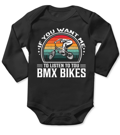 If You Want Me To Listen To You Bmx Bikes Long Sleeve Baby One-Piece