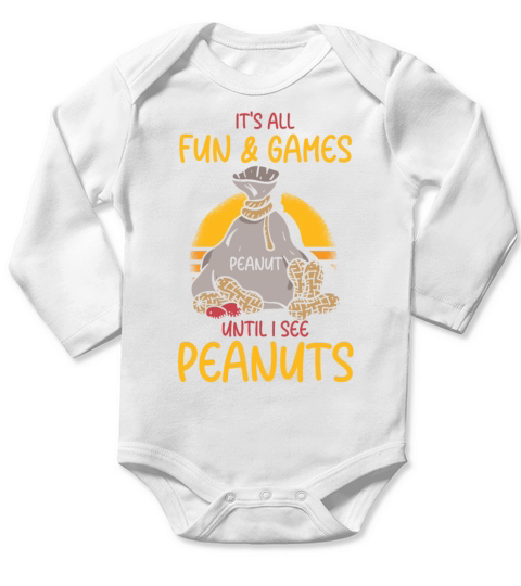 Its All Fun And Games Until I See Peanuts Peanut Long Sleeve Baby One-Piece