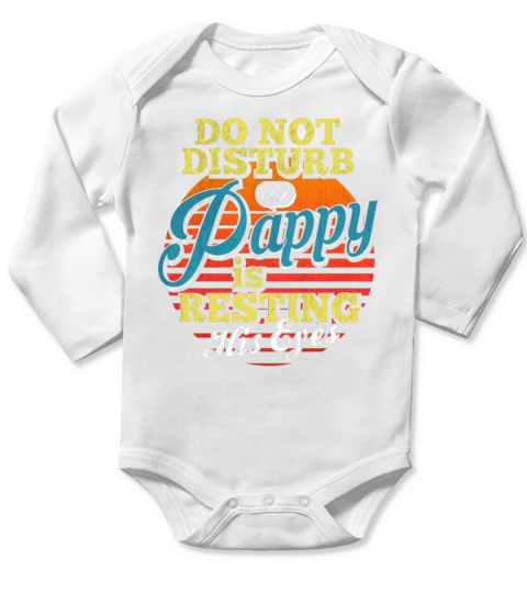 Pappy Im Just Resting My Eyes Not Sleeping Resting Long Sleeve Baby One-Piece