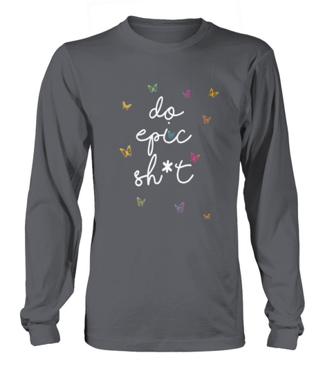Funny sayings - DO EPIC SHIT Long sleeved Unisex