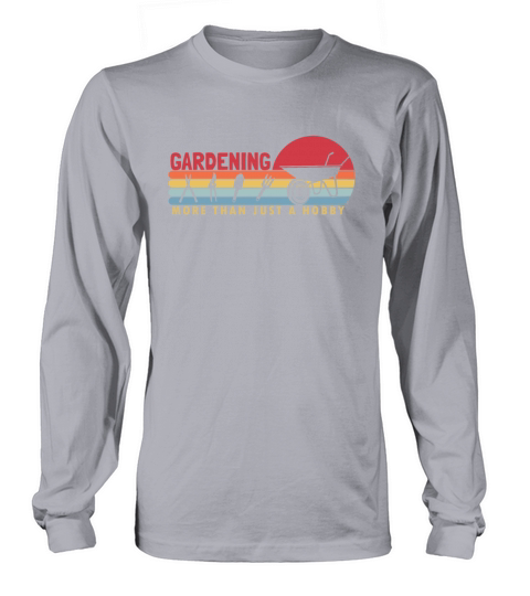 Gardening more than a Hobby Gardener Horticulture Long sleeved Unisex