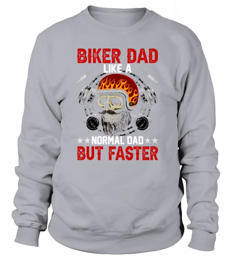 Biker dad like a normal dad but faster Sweatshirt Unisex
