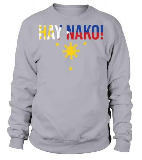 Vintage Hay Nako Filipino Expression For A Sweatshirt Unisex