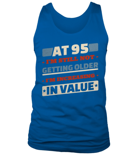 95 Year Old Not Getting Older Quotes 95th Birthday Tank Top Unisex