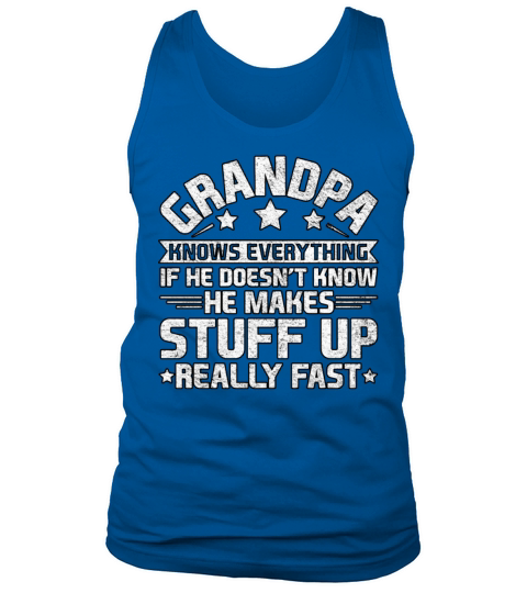 Grandpa Knows Everything If He Fathers Day Tank Top Unisex