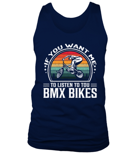 If You Want Me To Listen To You Bmx Bikes Tank Top Unisex
