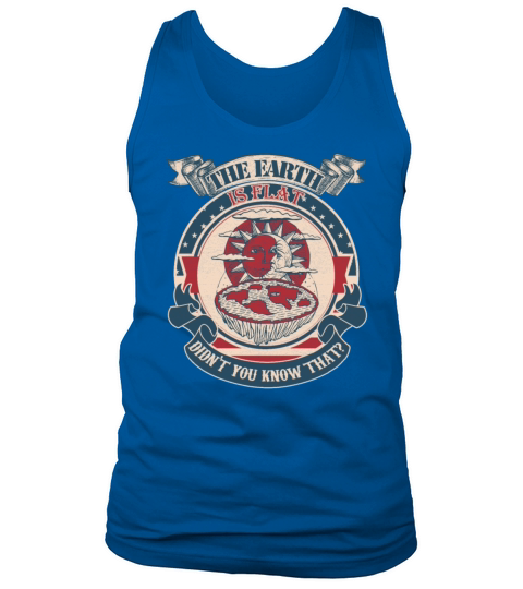 The earth is flat didnt you know that vintage Tank Top Unisex