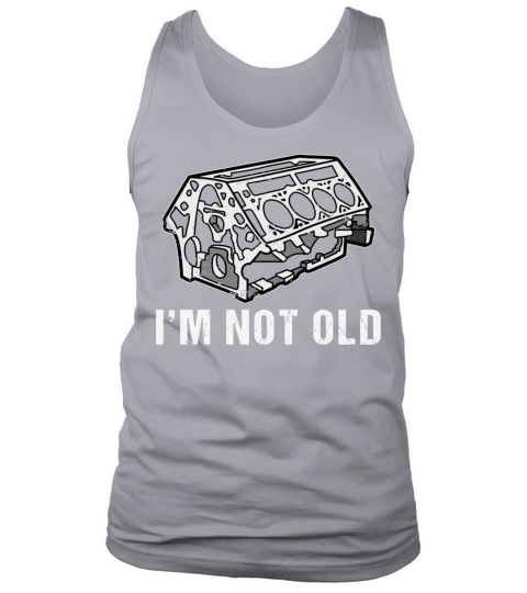 Vintage Car Engine Im Not Old Tank Top Unisex