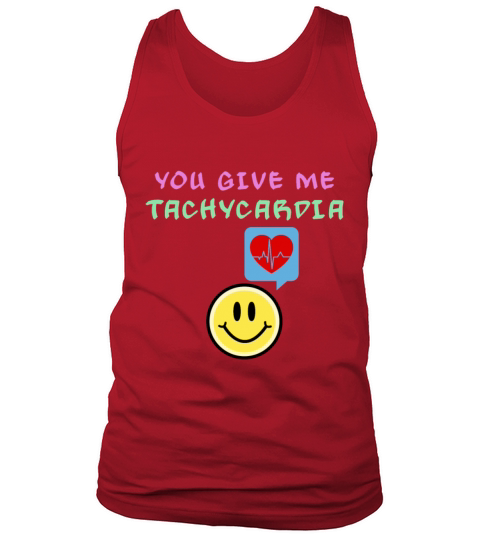 You Give Me Tachycardia Funny Gift Nurse Lover Pha Tank Top Unisex