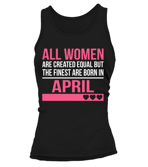 Finest Women Are Born In April Birthday Gift Tank top Woman