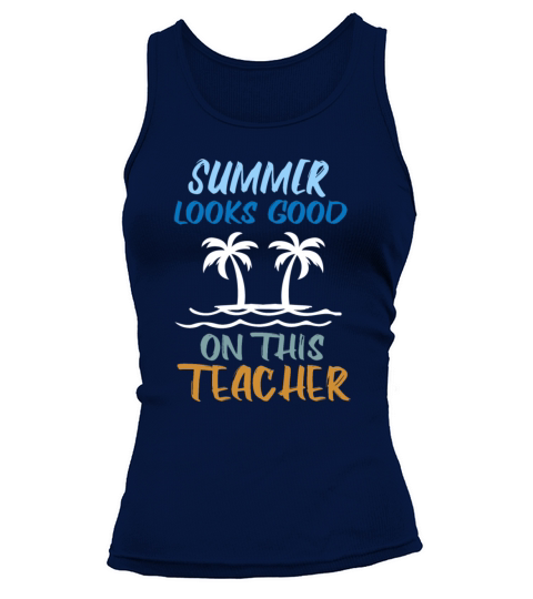 Summer Looks Good On This Teacher cool gift Tank top Woman