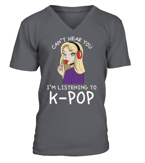 Cant Hear You Im Listening To Kpop Funny Korean V-Neck T-shirt