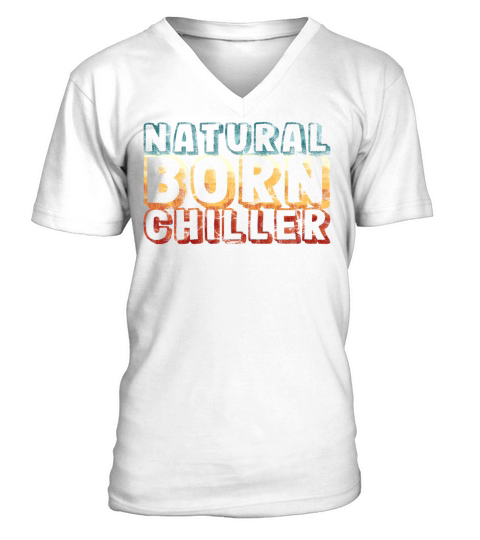 natural born chiller - funny retro vintage V-Neck T-shirt