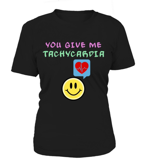 You Give Me Tachycardia Funny Gift Nurse Lover Pha Women's T-Shirt
