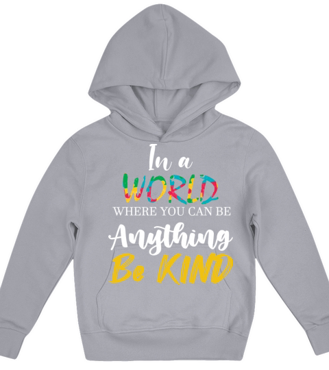 In A World Where You Can Be Anything Be Kind Kids Hoodie