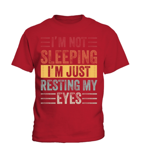 Im Not Sleeping Im Just Resting My Eyes Kids T-Shirt
