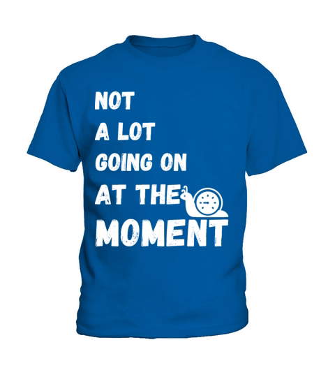 Not A Lot Going On At The Moment Kids T-Shirt