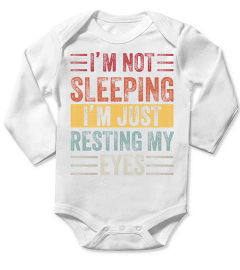 Im Not Sleeping Im Just Resting My Eyes Long Sleeve Baby One-Piece
