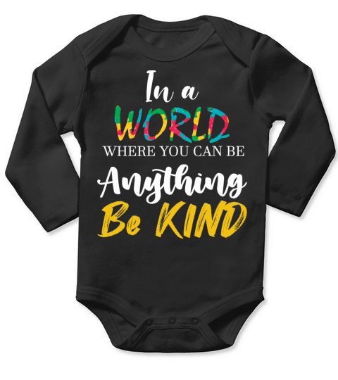In A World Where You Can Be Anything Be Kind Long Sleeve Baby One-Piece