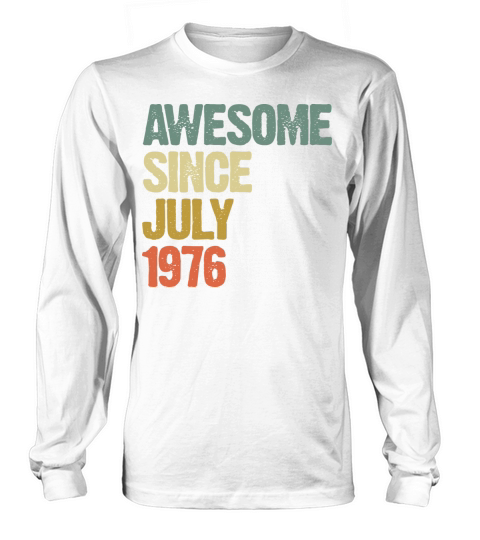Distressed Vintage Awesome Since July 1976 Long sleeved Unisex