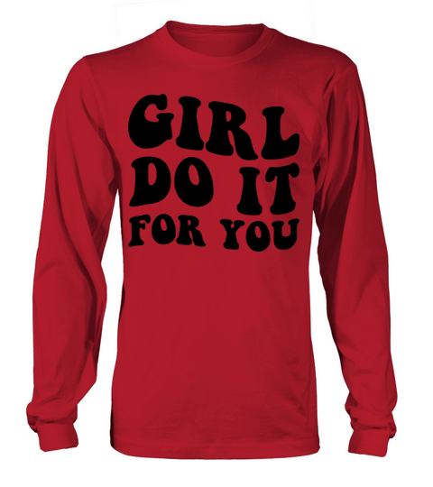 funny girl shirt girl do it for you Long sleeved Unisex