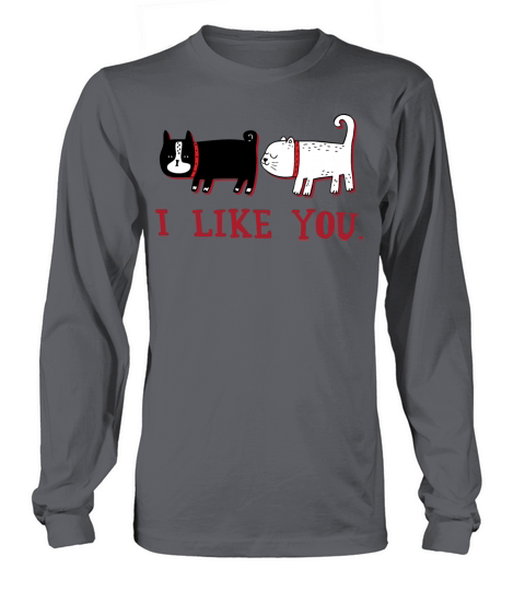 I like you Long sleeved Unisex