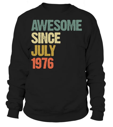 Distressed Vintage Awesome Since July 1976 Sweatshirt Unisex